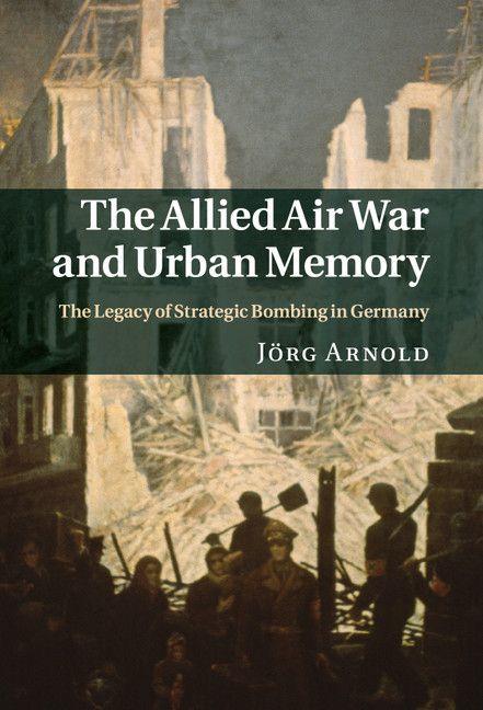 Vorderes Coverbild Allied Air War and Urban Memory