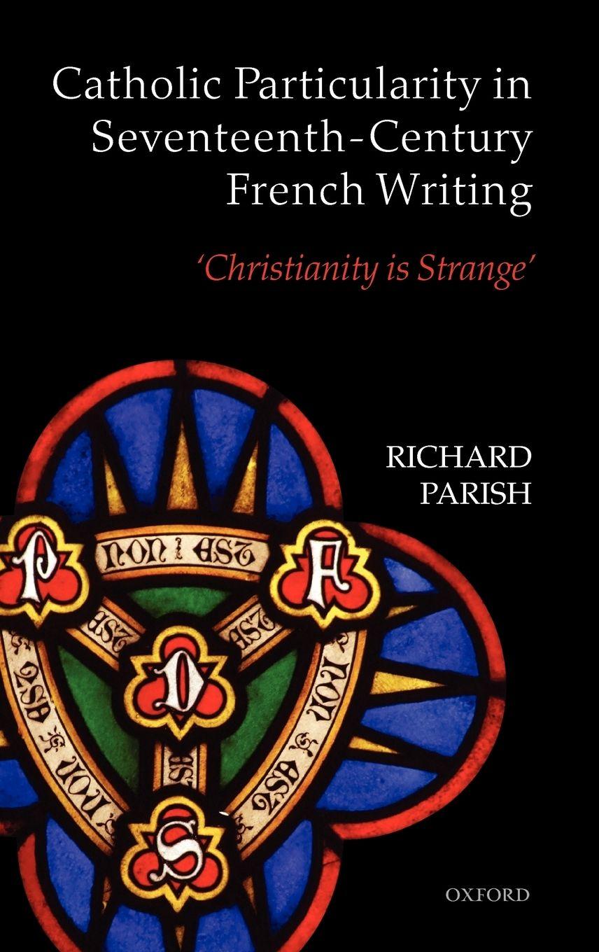 Vorderes Coverbild Catholic Particularity in Seventeenth-Century French Writing