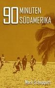 Vorderes Coverbild 90 Minuten Südamerika