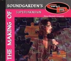 Vorderes Coverbild The Making of  "Soundgarden's" Superunknown