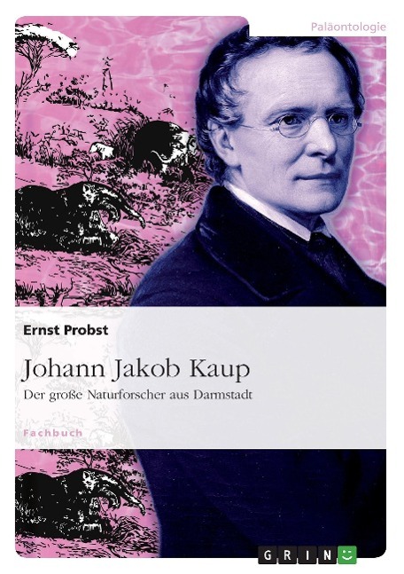 Vorderes Coverbild Johann Jakob Kaup - Der große Naturforscher aus Darmstadt