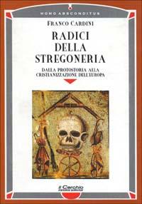 Vorderes Coverbild Radici della stregoneria. Dalla protostoria alla cristianizzazione dell'Europa