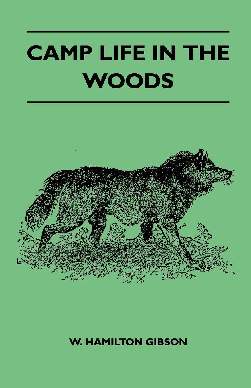 Vorderes Coverbild Camp Life In The Woods And The Tricks Of Trapping And Trap Making - Containing Comprehensive Hints On Camp Shelter, Log Huts, Bark Shanties, Woodland Beds And Bedding, Boat And Canoe Building, And Valuable Suggestions On Trapper's Food