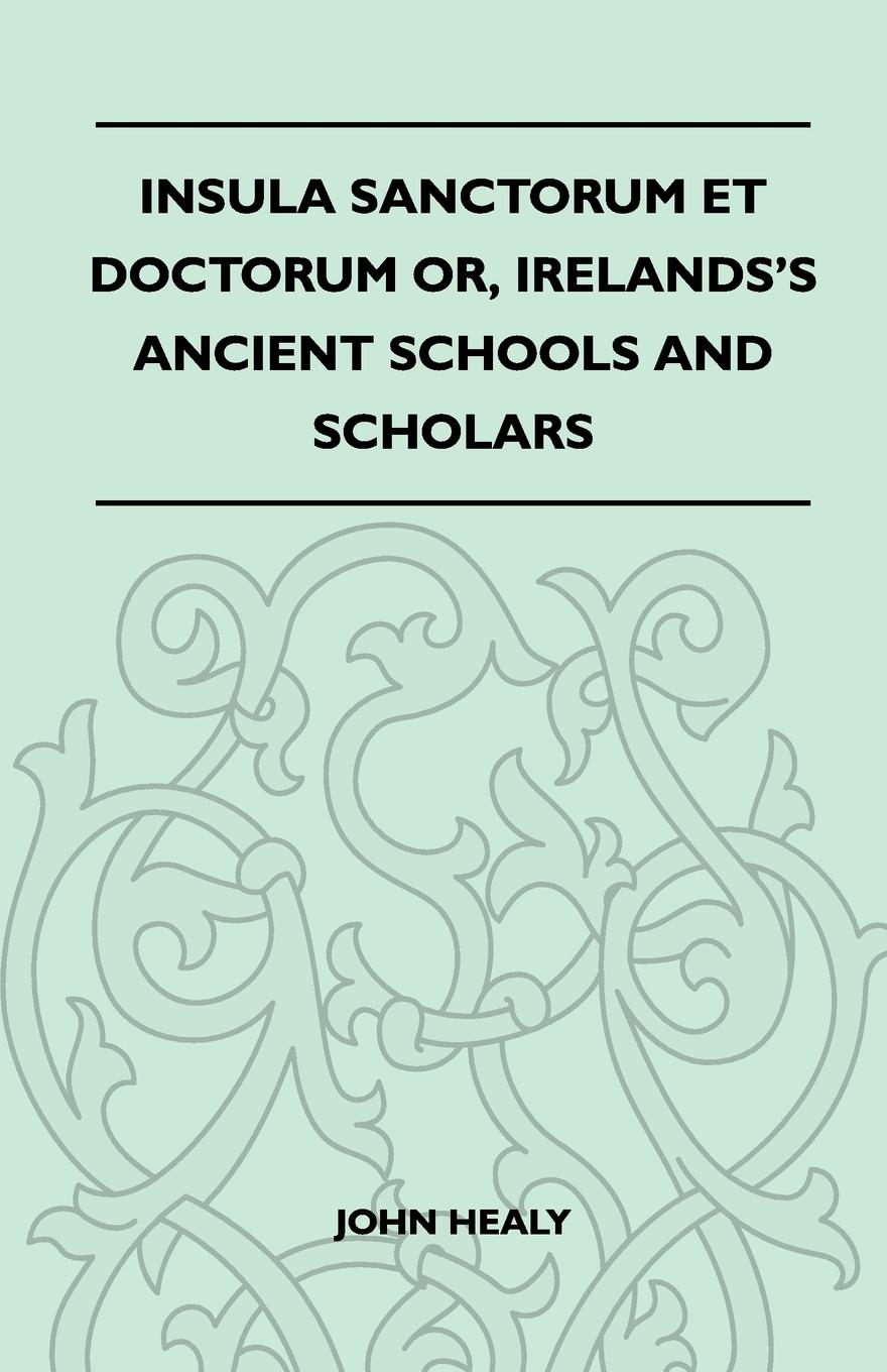 Vorderes Coverbild Insula Sanctorum Et Doctorum Or, Ireland's Ancient Schools and Scholars