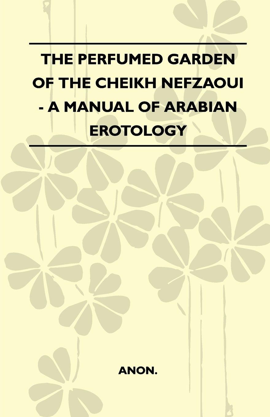 Vorderes Coverbild The Perfumed Garden Of The Cheikh Nefzaoui - A Manual Of Arabian Erotology