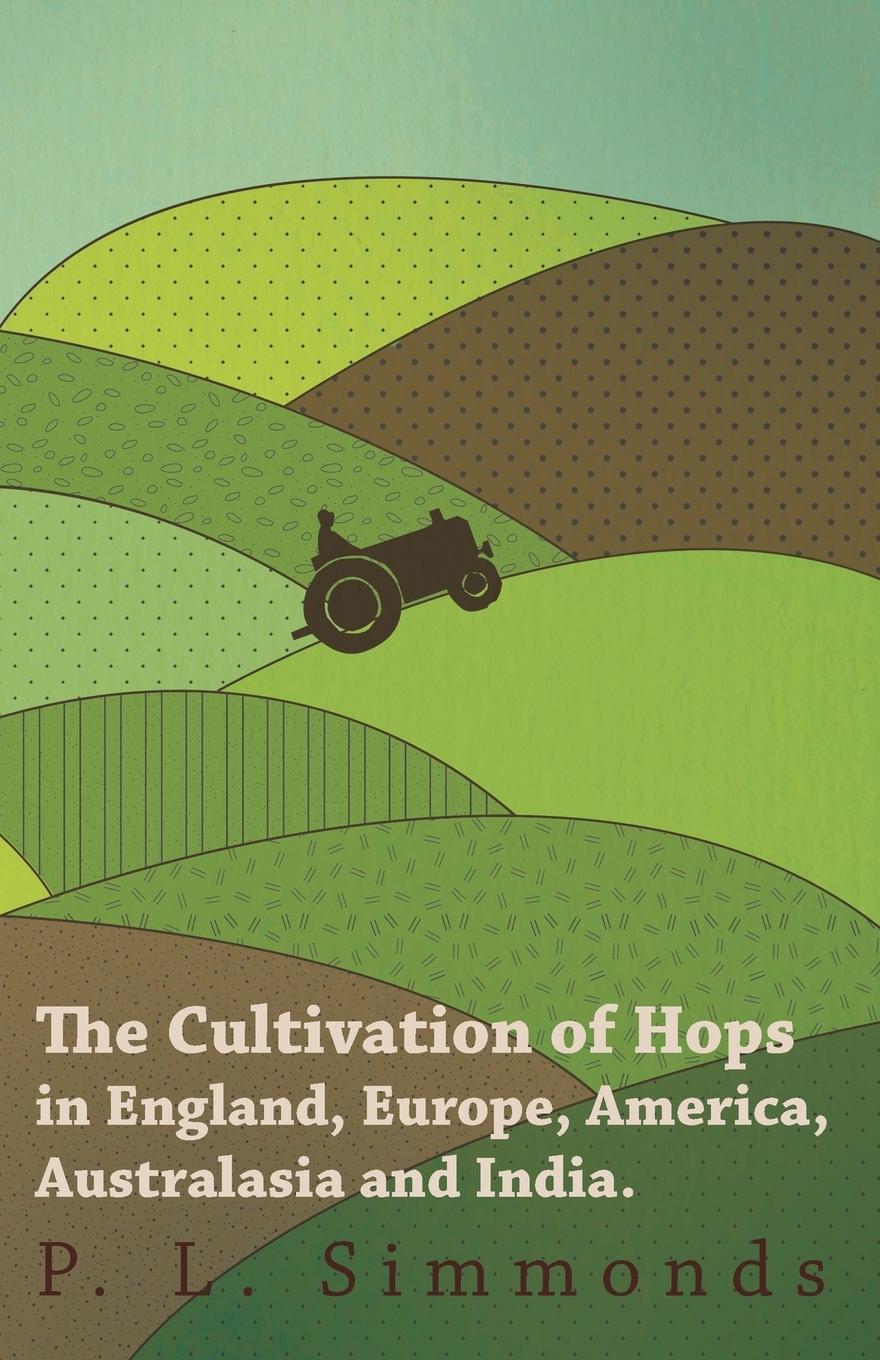 Vorderes Coverbild The Cultivation of Hops in England, Europe, America, Australasia and India.