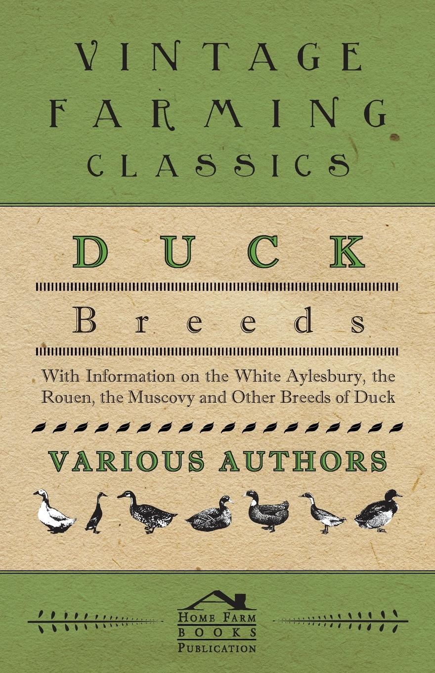 Vorderes Coverbild Duck Breeds - With Information on the White Aylesbury, the Rouen, the Muscovy and Other Breeds of Duck