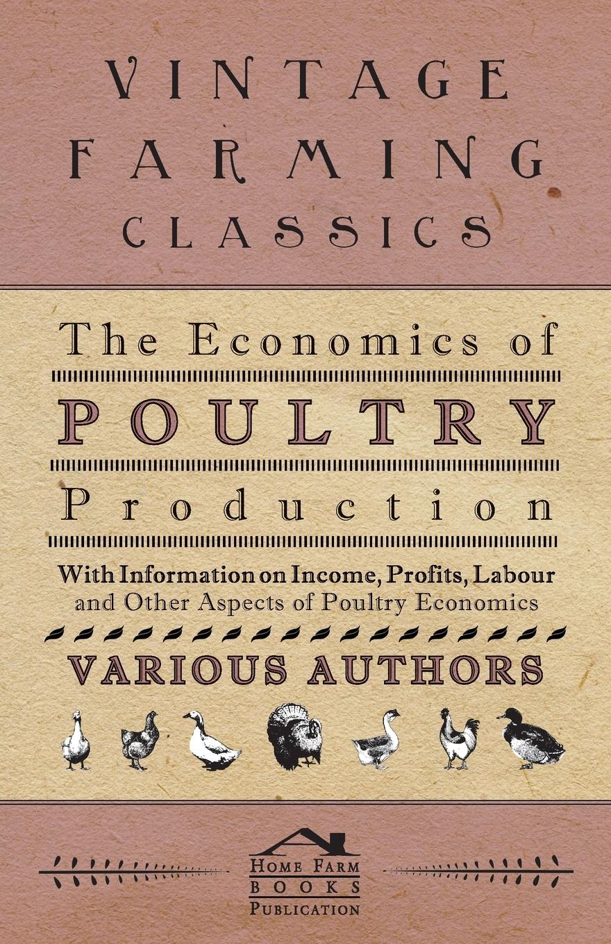 Vorderes Coverbild The Economics of Poultry Production - With Information on Income, Profits, Labour and Other Aspects of Poultry Economics