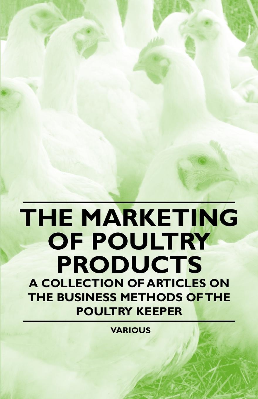 Vorderes Coverbild The Marketing of Poultry Products - A Collection of Articles on the Business Methods of the Poultry Keeper
