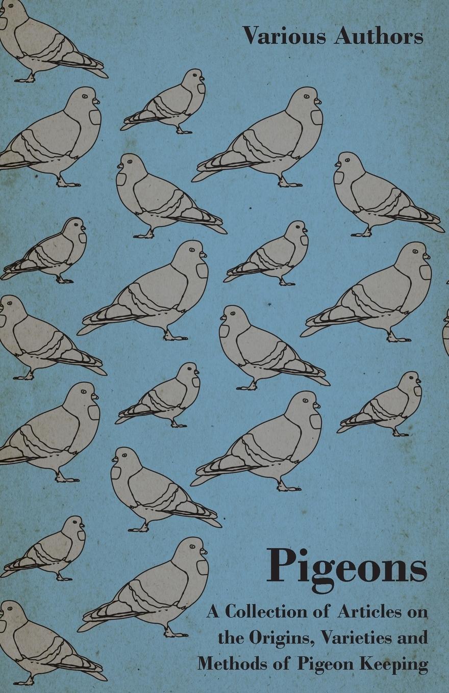 Vorderes Coverbild Pigeons - A Collection of Articles on the Origins, Varieties and Methods of Pigeon Keeping