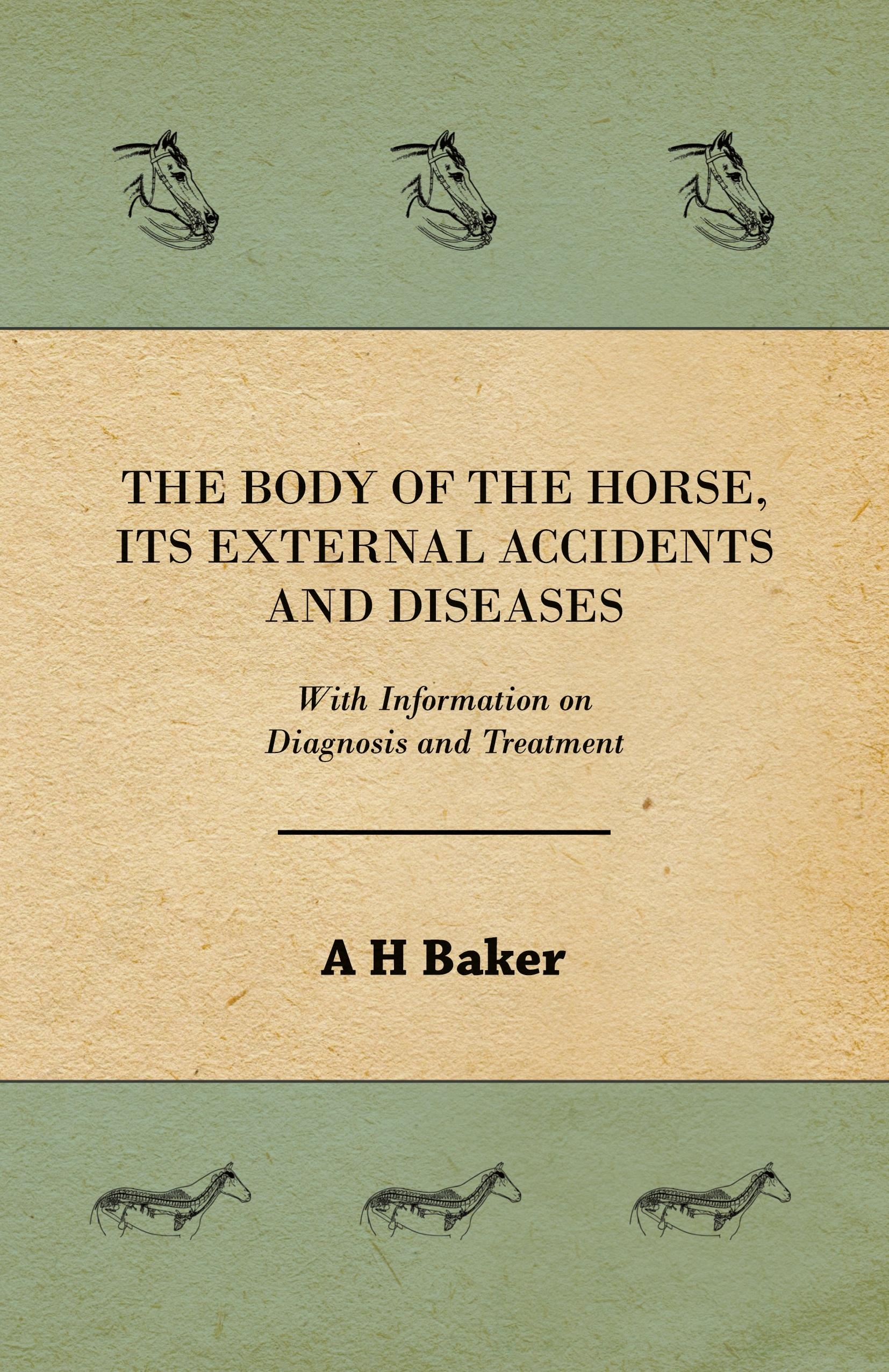 Vorderes Coverbild The Body of the Horse, Its External Accidents and Diseases - With Information on Diagnosis and Treatment