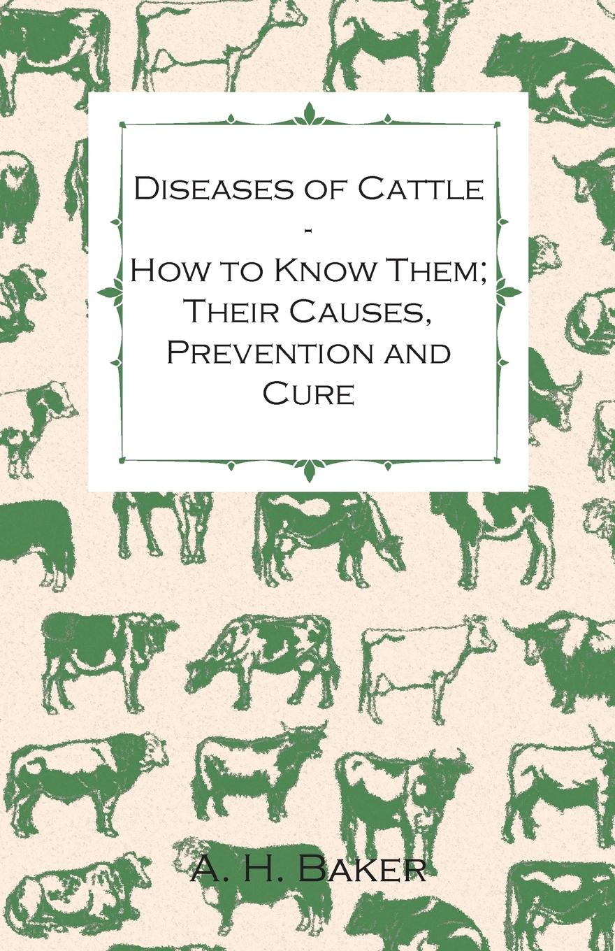 Vorderes Coverbild Diseases of Cattle - How to Know Them; Their Causes, Prevention and Cure - Containing Extracts from Livestock for the Farmer and Stock Owner