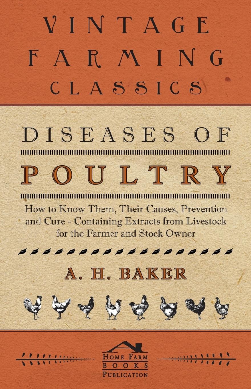 Vorderes Coverbild Diseases of Poultry - How to Know Them, Their Causes, Prevention and Cure - Containing Extracts from Livestock for the Farmer and Stock Owner
