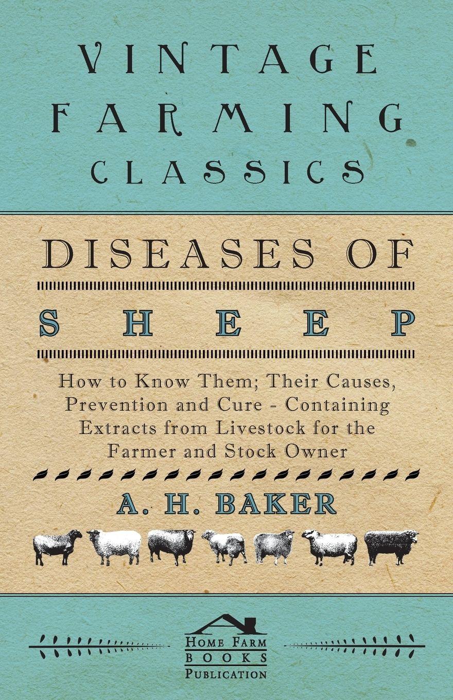 Vorderes Coverbild Diseases of Sheep - How to Know Them; Their Causes, Prevention and Cure - Containing Extracts from Livestock for the Farmer and Stock Owner