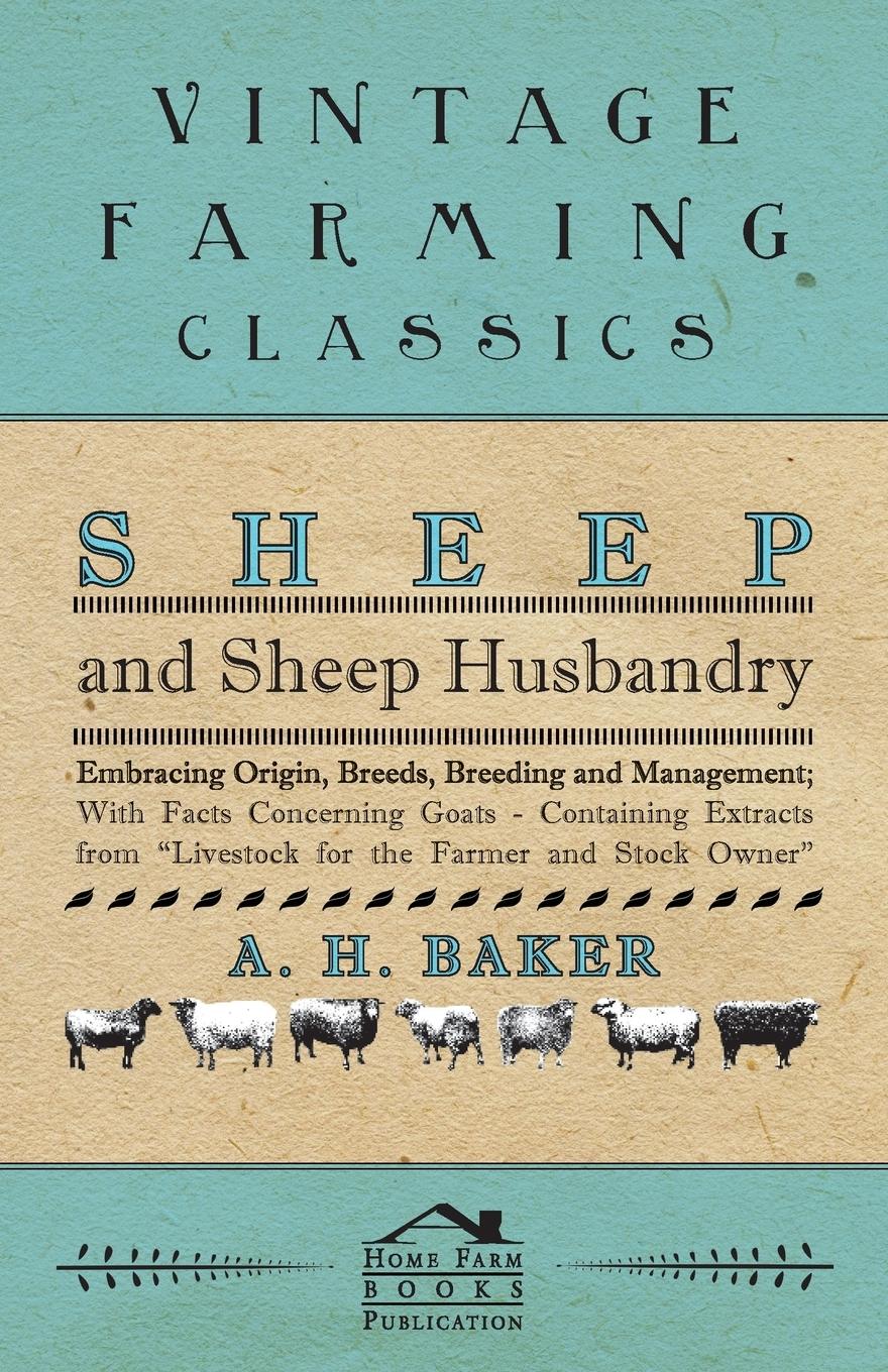 Vorderes Coverbild Sheep and Sheep Husbandry - Embracing Origin, Breeds, Breeding and Management; With Facts Concerning Goats - Containing Extracts from Livestock for the Farmer and Stock Owner