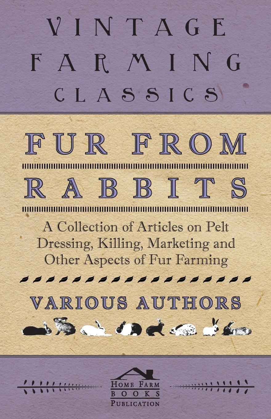 Vorderes Coverbild Fur from Rabbits - A Collection of Articles on Pelt Dressing, Killing, Marketing and Other Aspects of Fur Farming