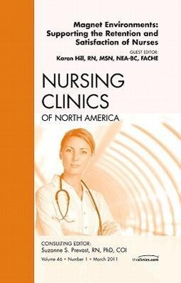 Vorderes Coverbild Magnet Environments: Supporting the Retention and Satisfaction of Nurses, an Issue of Nursing Clinics