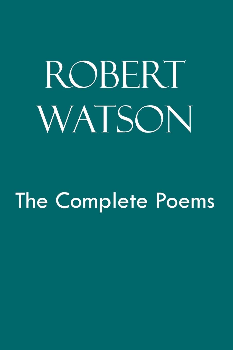 Vorderes Coverbild Robert Watson the Complete Poems