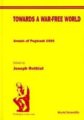 Vorderes Coverbild Towards a War-Free World: Annals of Pugwash 1994