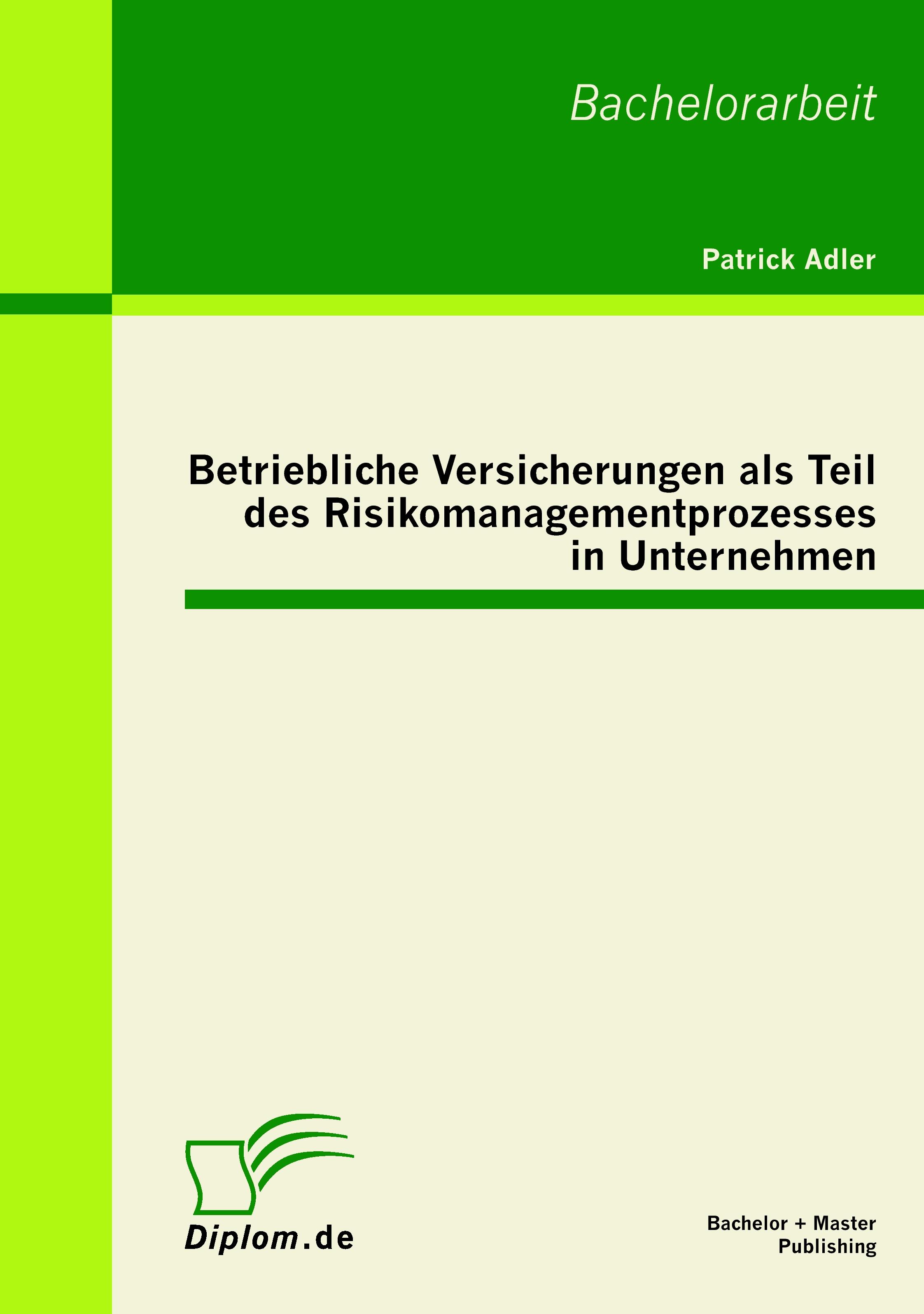 Vorderes Coverbild Betriebliche Versicherungen als Teil des Risikomanagementprozesses in Unternehmen