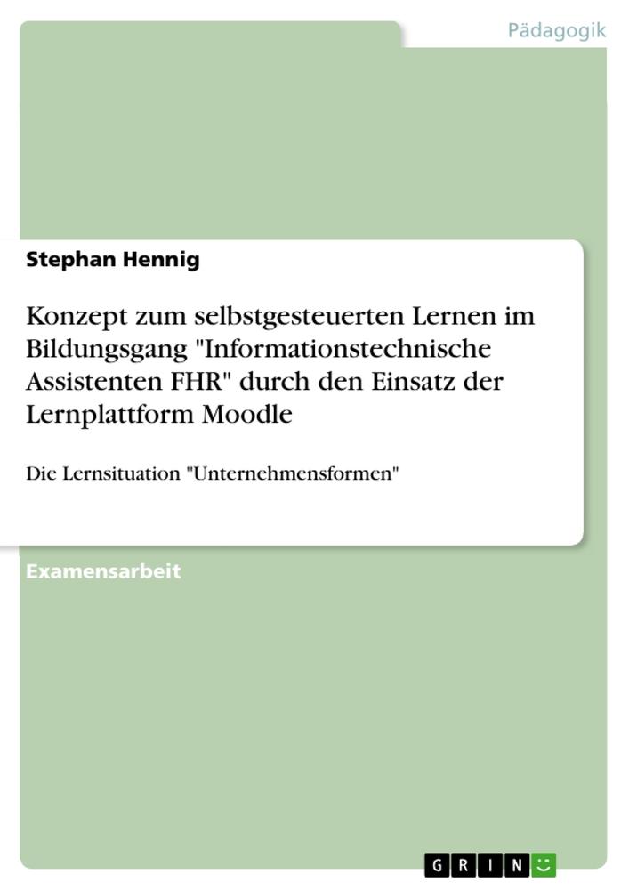 Vorderes Coverbild Konzept zum selbstgesteuerten Lernen im Bildungsgang "Informationstechnische Assistenten FHR" durch den Einsatz der Lernplattform Moodle