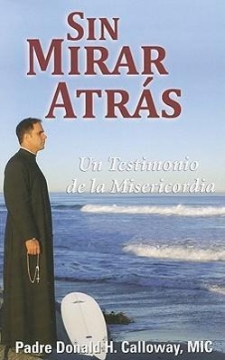 Vorderes Coverbild Sin Mirar Atras: Un Testimonio de la Misericordia = No Turning Back