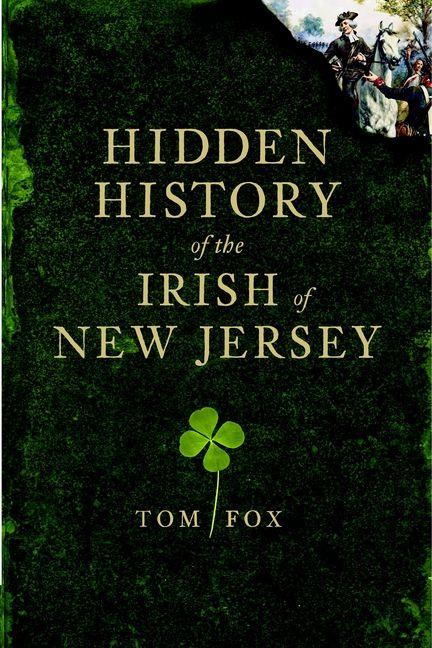 Vorderes Coverbild Hidden History of the Irish of New Jersey