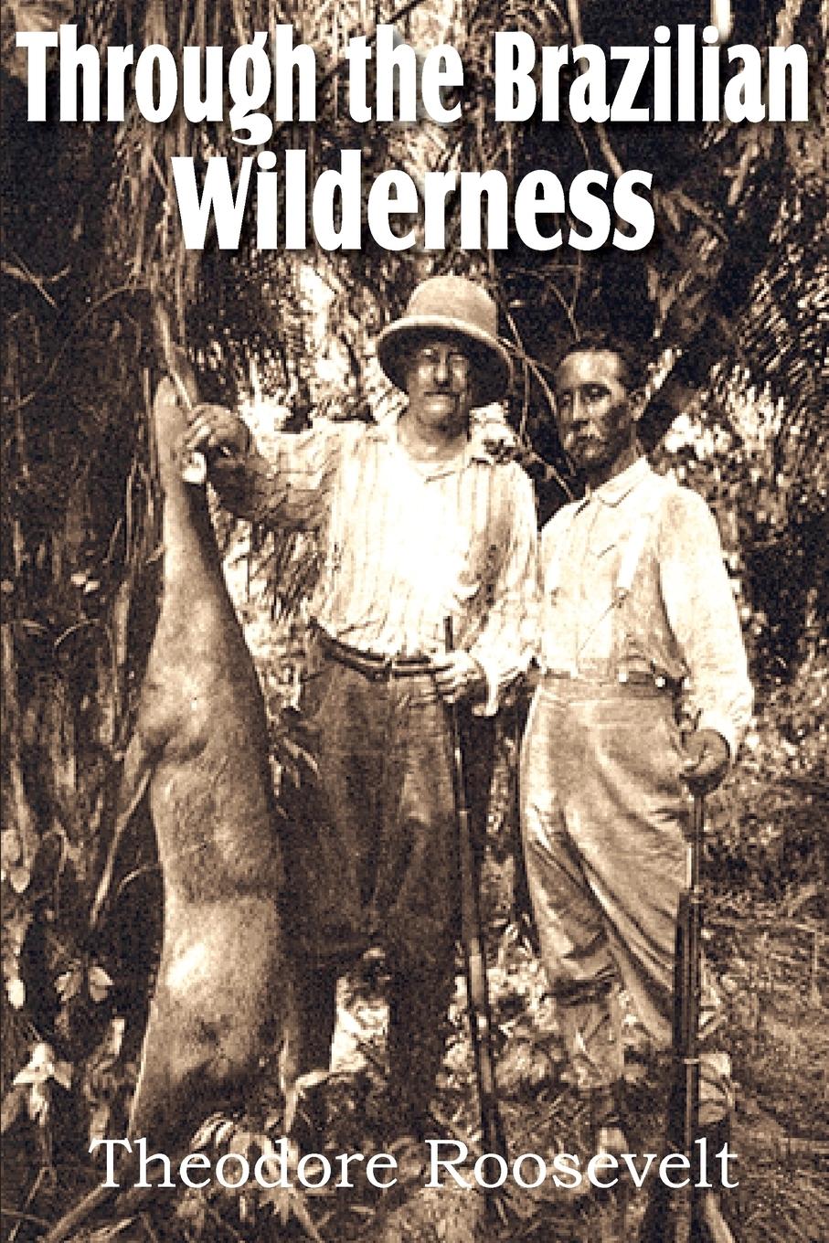 Vorderes Coverbild Through the Brazilian Wilderness