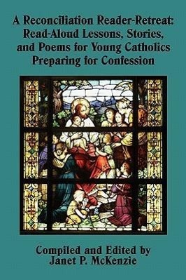Vorderes Coverbild A Reconciliation Reader-Retreat: Read-Aloud Lessons, Stories, and Poems for Young Catholics Preparing for Confession
