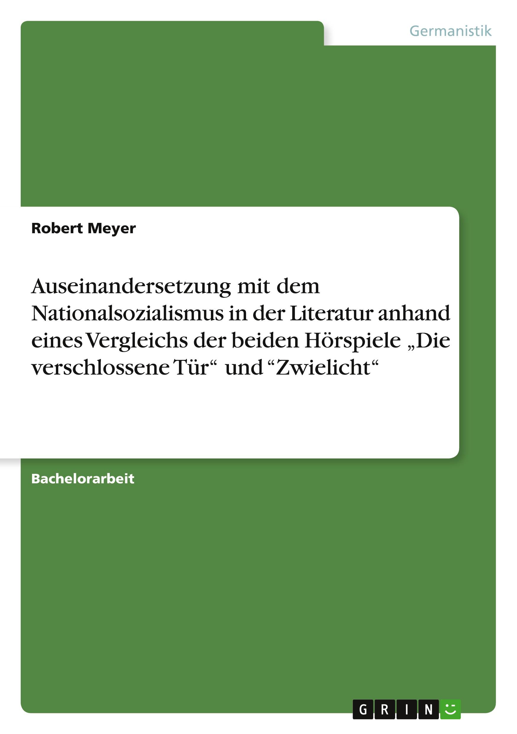 Vorderes Coverbild Auseinandersetzung mit dem Nationalsozialismus in der Literatur anhand eines Vergleichs der beiden Hörspiele "Die verschlossene Tür" und "Zwielicht"