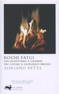 Vorderes Coverbild Roghi fatui. Oscurantismo e crimini dai Catari a Giordano Bruno
