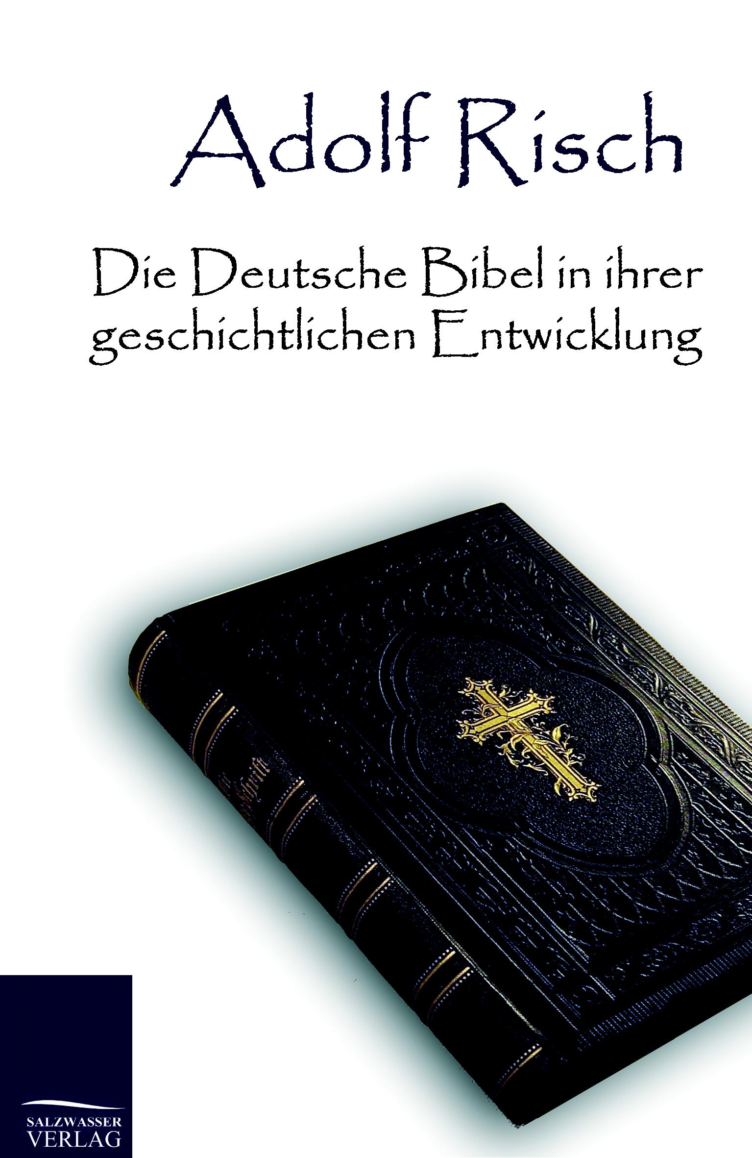 Vorderes Coverbild Die Deutsche Bibel in ihrer geschichtlichen Entwicklung