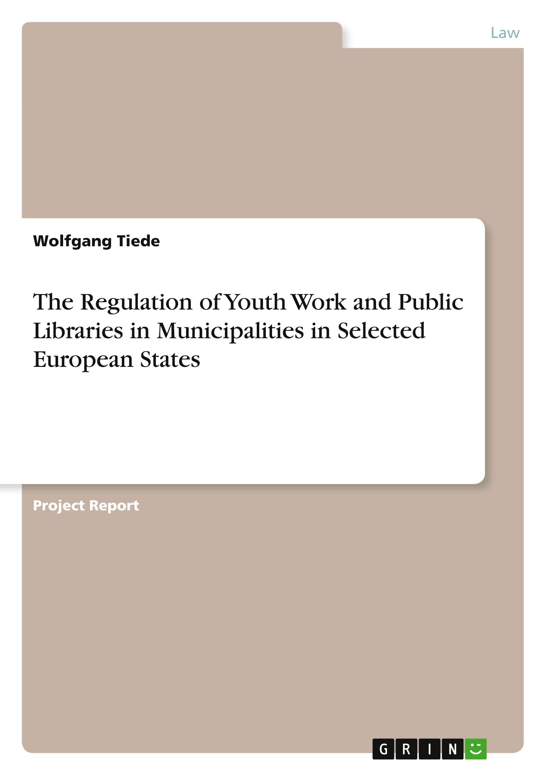 Vorderes Coverbild The Regulation of Youth Work and Public Libraries in Municipalities in Selected European States