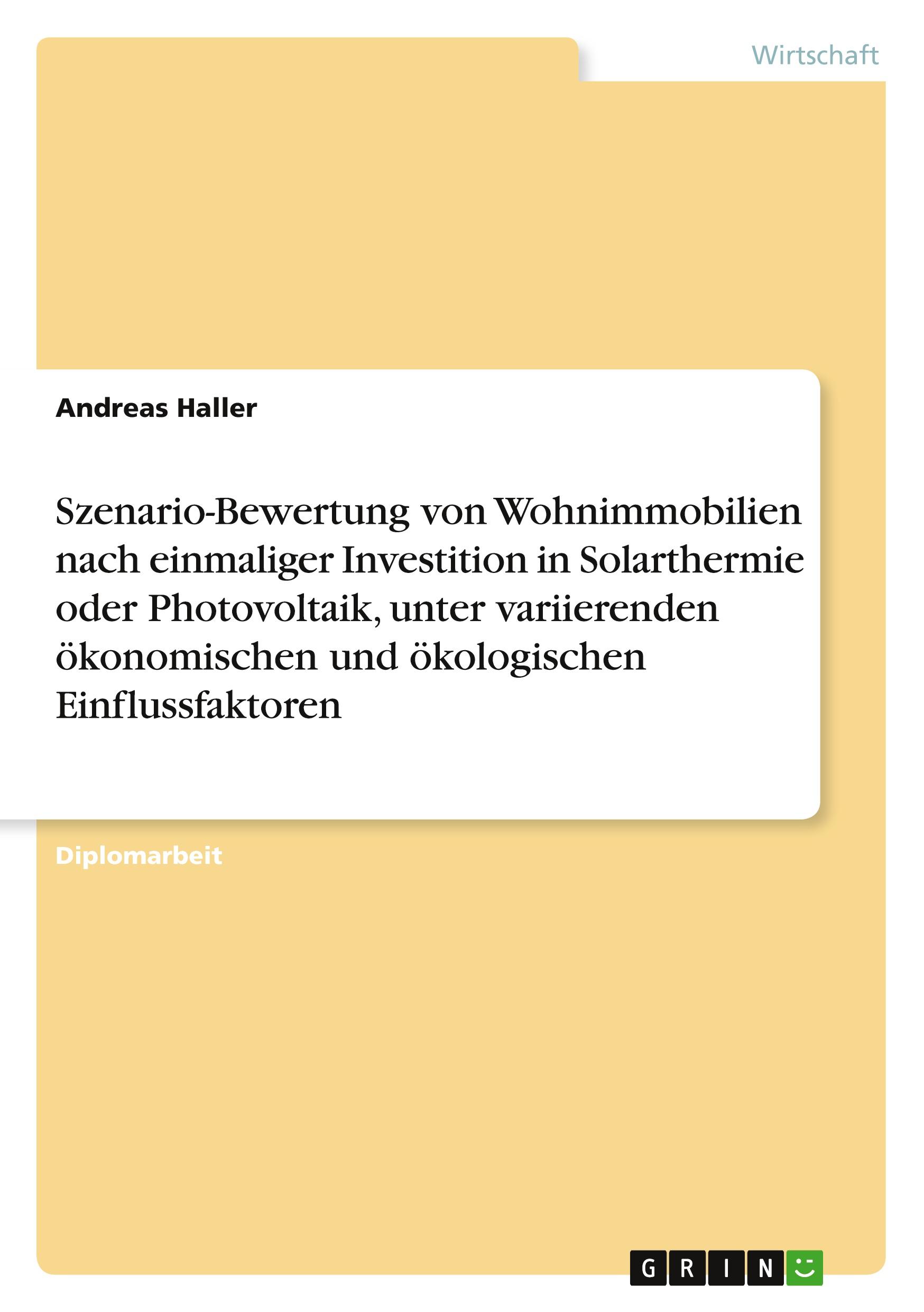 Vorderes Coverbild Szenario-Bewertung von Wohnimmobilien nach einmaliger Investition in Solarthermie oder Photovoltaik, unter variierenden ökonomischen und ökologischen Einflussfaktoren