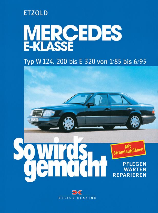 Vorderes Coverbild So wird's gemacht. Mercedes E-Klasse Typ W 124, 200 bis E320 von 1/85 bis 6/95