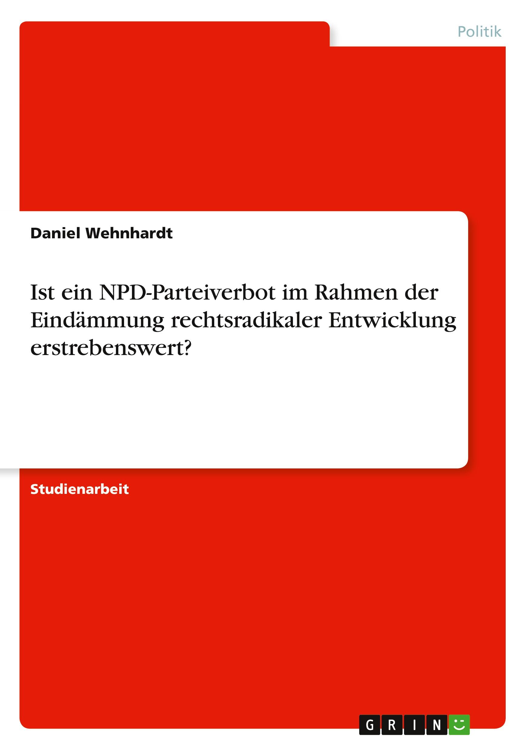 Vorderes Coverbild Ist ein NPD-Parteiverbot im Rahmen der Eindämmung rechtsradikaler Entwicklung erstrebenswert?
