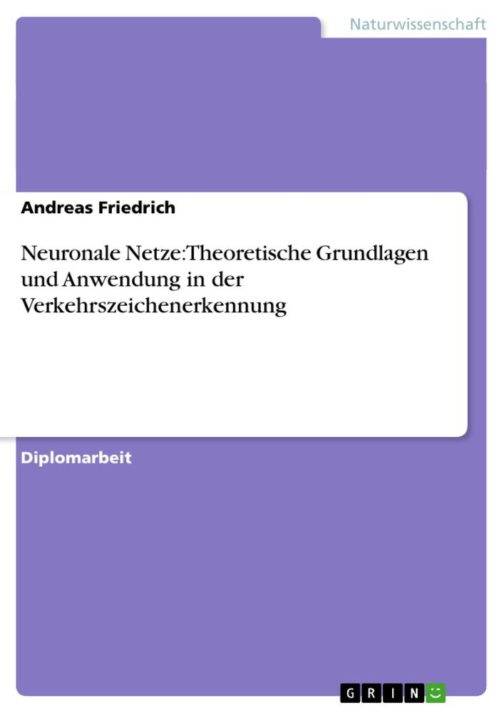 Vorderes Coverbild Neuronale Netze: Theoretische Grundlagen und Anwendung in der Verkehrszeichenerkennung