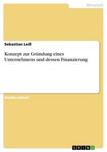 Vorderes Coverbild Konzept zur Gründung eines Unternehmens und dessen Finanzierung