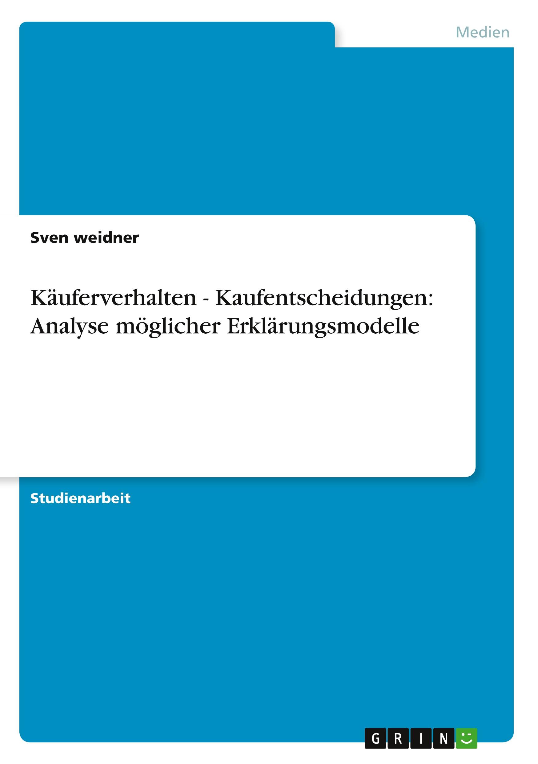 Vorderes Coverbild Käuferverhalten - Kaufentscheidungen: Analyse möglicher Erklärungsmodelle