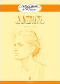 Vorderes Coverbild Il ritratto. Come disegnare volti e figure