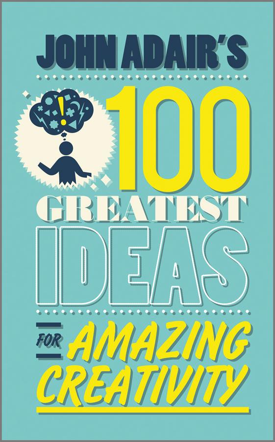 Vorderes Coverbild John Adair's 100 Greatest Ideas for Amazing Creativity