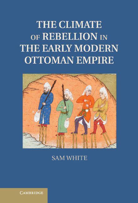 Vorderes Coverbild The Climate of Rebellion in the Early Modern Ottoman Empire