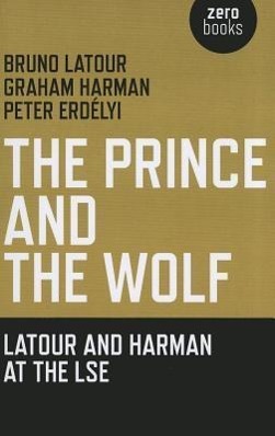 Vorderes Coverbild Prince and the Wolf: Latour and Harman at the LSE, The