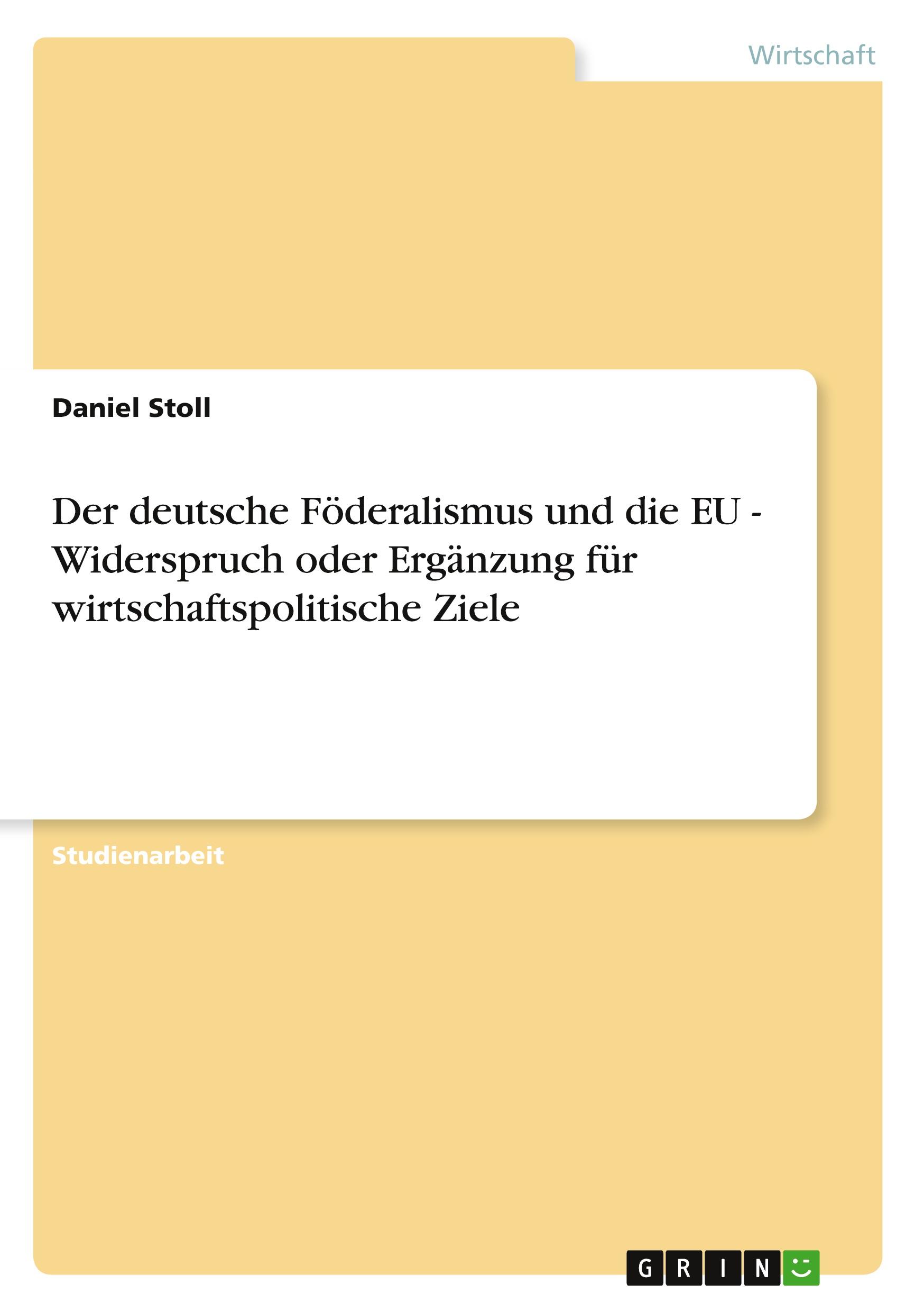 Vorderes Coverbild Der deutsche Föderalismus und die EU - Widerspruch oder Ergänzung für wirtschaftspolitische Ziele