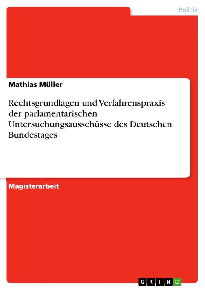 Vorderes Coverbild Rechtsgrundlagen und Verfahrenspraxis der parlamentarischen Untersuchungsausschüsse des Deutschen Bundestages
