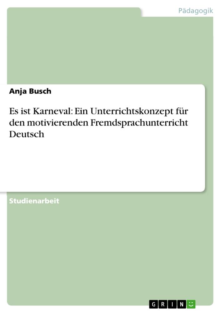 Vorderes Coverbild Es ist Karneval: Ein Unterrichtskonzept für den motivierenden Fremdsprachunterricht Deutsch