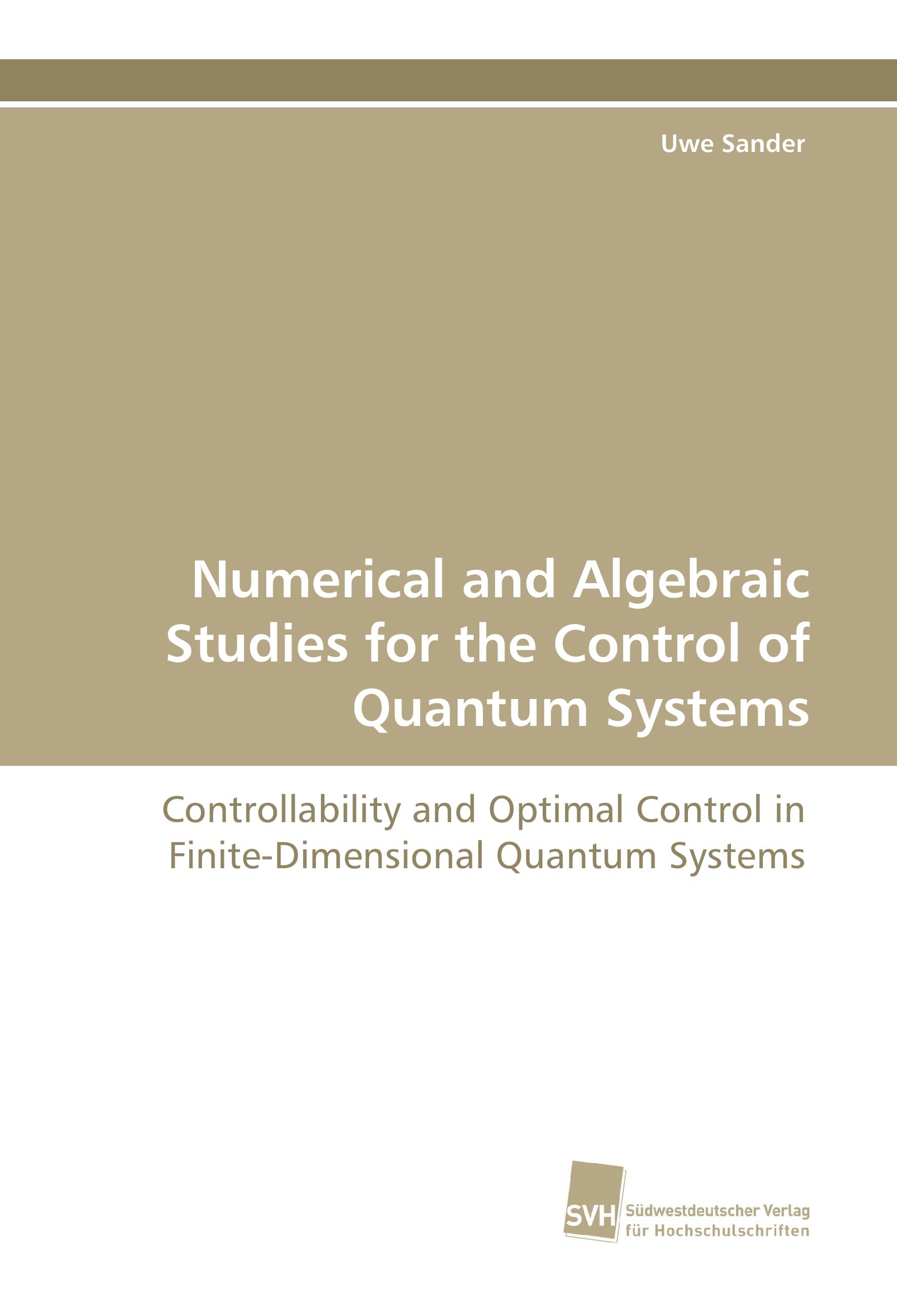 Vorderes Coverbild Numerical and Algebraic Studies for the Control of Quantum Systems
