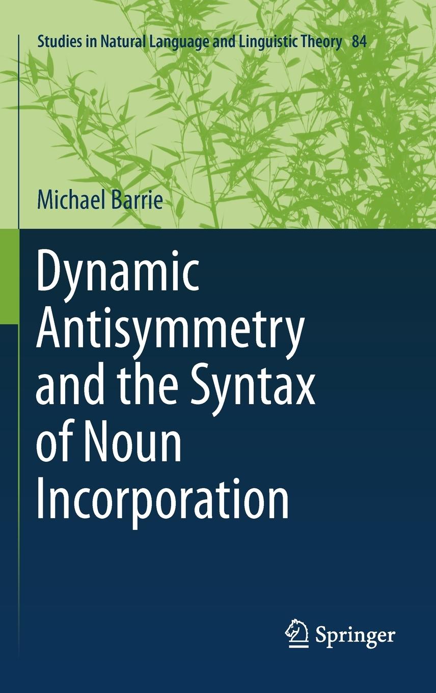 Vorderes Coverbild Dynamic Antisymmetry and the Syntax of Noun Incorporation