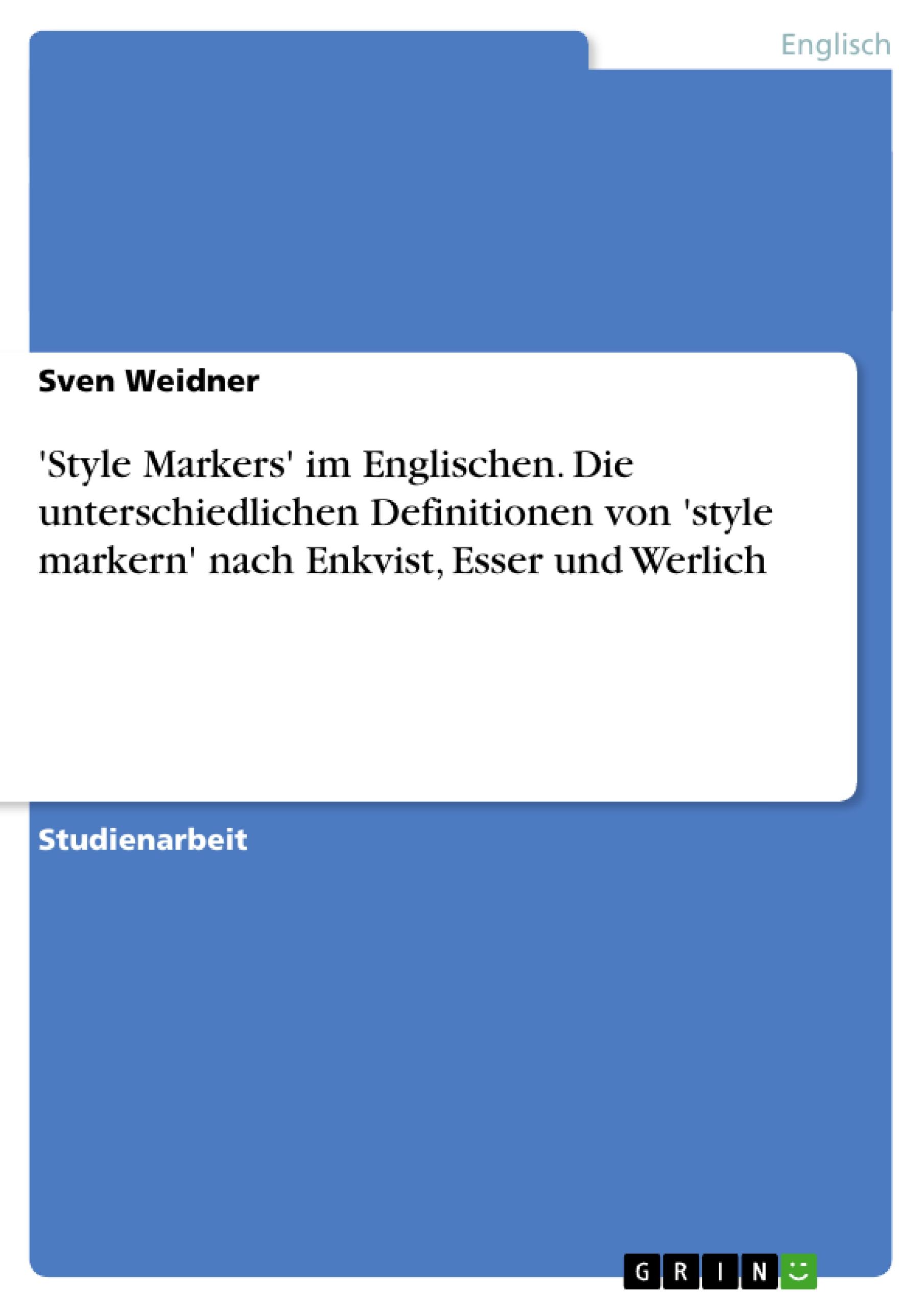 Vorderes Coverbild 'Style Markers' im Englischen. Die unterschiedlichen Definitionen von 'style markern' nach Enkvist, Esser und Werlich