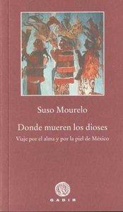 Vorderes Coverbild Donde mueren los dioses : viaje por el alma y por la piel de México